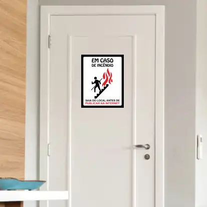 PLACA - Em caso de incêndio, saia do local antes de publicar na internet 20X25 - Imagem 2