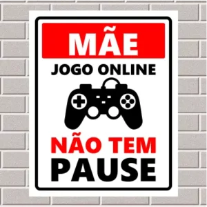 PLACA - Mãe, jogo online não tem pause 20X25
