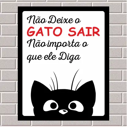 PLACA - Não deixe o gato sair, não importa o que ele diga 20X25