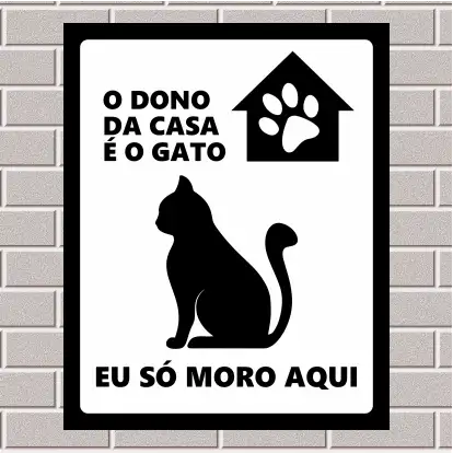 PLACA - O dono da casa é o gato, eu só moro aqui 20X25
