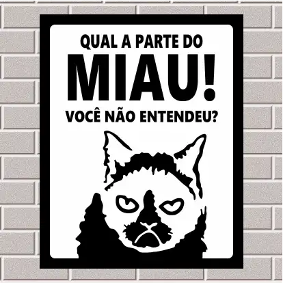PLACA - Qual a parte do miau que você não entendeu 20X25