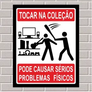 PLACA - Tocar na coleção pode causar sérios problemas físicos 20x25