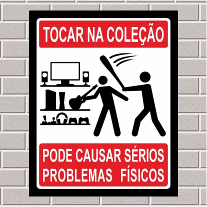 PLACA - Tocar na coleção pode causar sérios problemas físicos 20x25